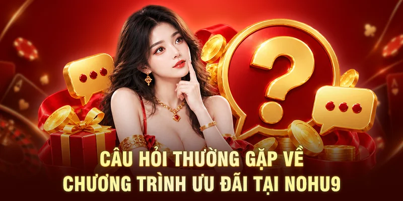 Câu hỏi thường gặp về chương trình ưu đãi tại NOHU90
