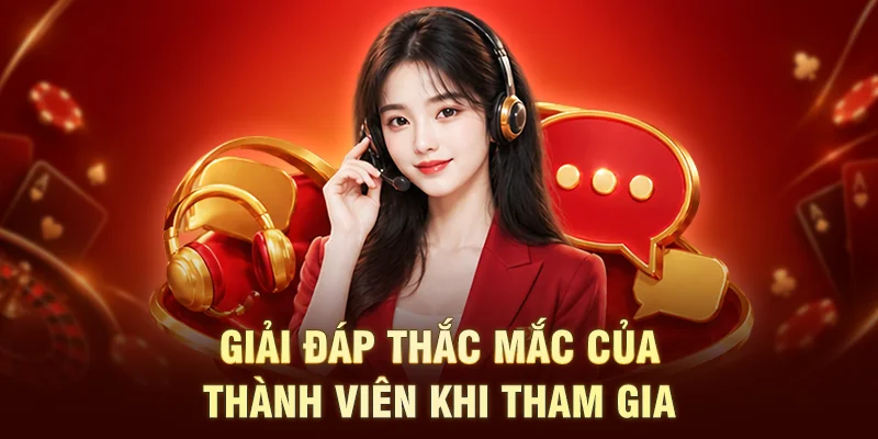 Giải đáp thắc mắc của thành viên khi tham gia