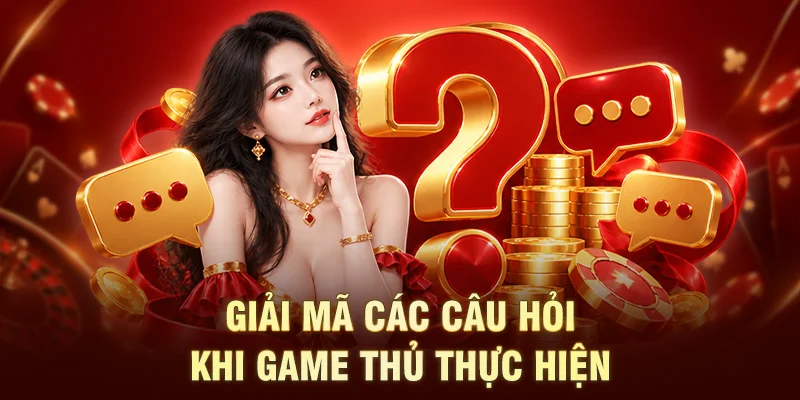 Giải mã các câu hỏi khi game thủ thực hiện