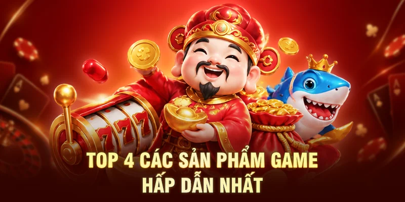 Top 4 các sản phẩm game hấp dẫn nhất