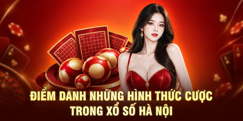 Điểm danh những hình thức cược trong xổ số Hà Nội