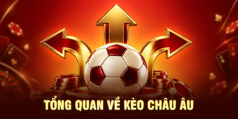 Tổng quan về kèo châu Âu
